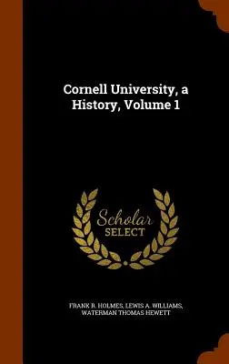 Historia de la Universidad de Cornell, Volumen 1 - Cornell University, a History, Volume 1