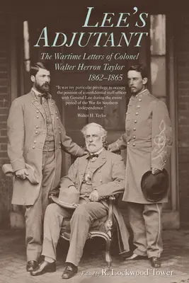 Lee's Adjutant: The Wartime Letters of Colonel Walter Herron Taylor, 1862-1865 (El ayudante de Lee: cartas de guerra del coronel Walter Herron Taylor, 1862-1865) - Lee's Adjutant: The Wartime Letters of Colonel Walter Herron Taylor, 1862-1865