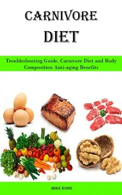 Dieta Carnívora: Guía para la resolución de problemas, Dieta carnívora y composición corporal Beneficios antienvejecimiento - Carnivore Diet: Troubleshooting Guide, Carnivore Diet and Body Composition Anti-aging Benefits