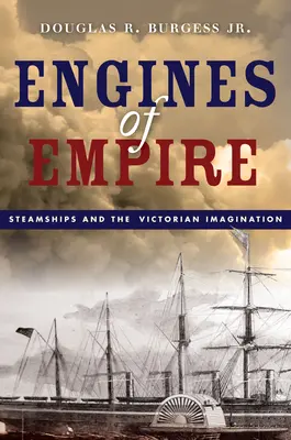 Motores del Imperio: Los barcos de vapor y la imaginación victoriana - Engines of Empire: Steamships and the Victorian Imagination