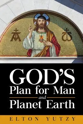 El Plan de Dios para el Hombre y el Planeta Tierra - God's Plan for Man and Planet Earth