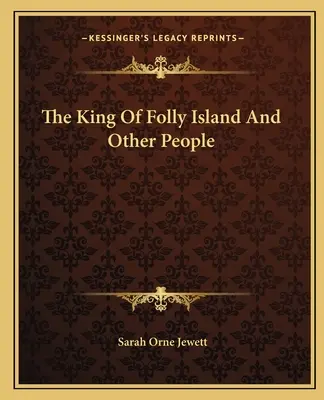 El rey de la isla de Folly y otros personajes - The King Of Folly Island And Other People