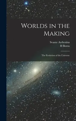 Mundos en construcción: La evolución del Universo - Worlds in the Making: The Evolution of the Universe