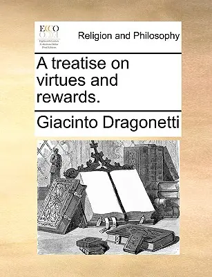Tratado de virtudes y recompensas. - A Treatise on Virtues and Rewards.