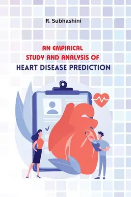 Estudio empírico y análisis de la predicción de enfermedades cardíacas - An Empirical Study and Analysis of Heart Disease Prediction