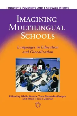 Imaginando escuelas multilingües: Lenguas en la educación y glocalización - Imagining Multilingual Schools: Languages in Education and Glocalization