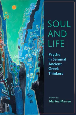 Alma y vida: La psique en los pensadores fundamentales de la Antigua Grecia - Soul and Life: Psyche in Seminal Ancient Greek Thinkers