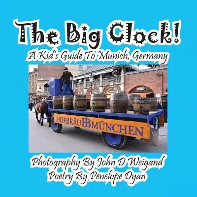 El gran reloj: guía infantil de Múnich, Alemania - The Big Clock! a Kid's Guide to Munich, Germany