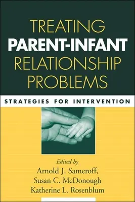 Tratamiento de los problemas de relación entre padres e hijos: Estrategias de intervención - Treating Parent-Infant Relationship Problems: Strategies for Intervention