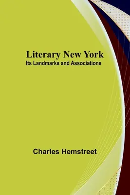 Nueva York literaria: Sus hitos y asociaciones - Literary New York: Its Landmarks and Associations