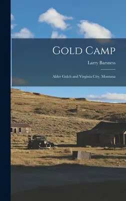 Gold Camp; Alder Gulch y Virginia City, Montana - Gold Camp; Alder Gulch and Virginia City, Montana