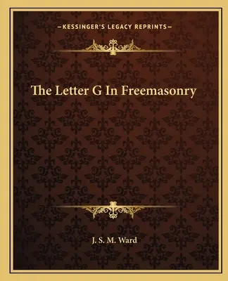 La letra G en la masonería - The Letter G In Freemasonry