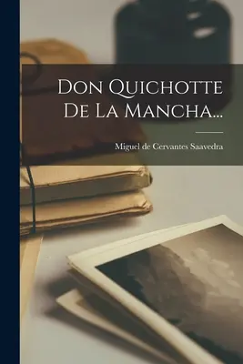 Don Quijote De La Mancha... - Don Quichotte De La Mancha...