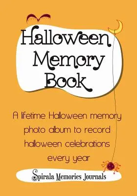 Libro de recuerdos de Halloween: Un Álbum de Recuerdos de Halloween para Toda la Vida Para Anotar las Celebraciones de Halloween Cada Año - Halloween Memory Book: A Lifetime Halloween Memory Photo Album To Record Halloween Celebrations Every Year