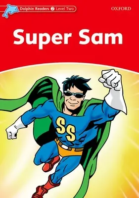 Dolphin Lectores: Nivel 2: Vocabulario de 425 palabrasSuper Sam - Dolphin Readers: Level 2: 425-Word Vocabularysuper Sam