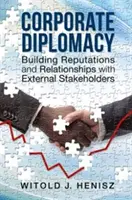 Diplomacia empresarial: Creación de reputación y relaciones con las partes interesadas externas - Corporate Diplomacy: Building Reputations and Relationships with External Stakeholders