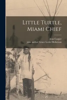 Tortuguita, Jefe de Miami - Little Turtle, Miami Chief