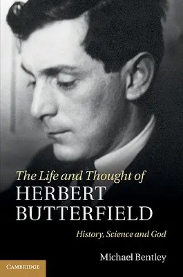 Vida y pensamiento de Herbert Butterfield - The Life and Thought of Herbert Butterfield