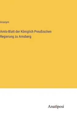 Boletín Oficial del Gobierno Real Prusiano de Arnsberg - Amts-Blatt der Kniglich Preuischen Regierung zu Arnsberg