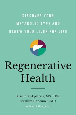 Salud Regenerativa: Descubra su tipo metabólico y renueve su hígado de por vida - Regenerative Health: Discover Your Metabolic Type and Renew Your Liver for Life