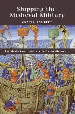 Shipping the Medieval Military: La logística marítima inglesa en el siglo XIV - Shipping the Medieval Military: English Maritime Logistics in the Fourteenth Century