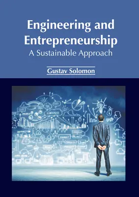 Ingeniería y espíritu empresarial: Un enfoque sostenible - Engineering and Entrepreneurship: A Sustainable Approach