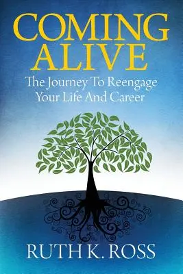 Coming Alive: The Journey to Reengage Your Life and Career (El viaje para retomar tu vida y tu carrera) - Coming Alive: The Journey to Reengage Your Life and Career