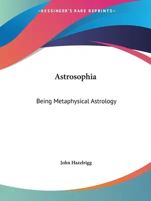 Astrosofía: Ser Astrología Metafísica - Astrosophia: Being Metaphysical Astrology