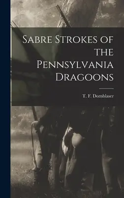 Sabre Strokes of the Pennsylvania Dragoons (Golpes de sable de los dragones de Pensilvania) - Sabre Strokes of the Pennsylvania Dragoons