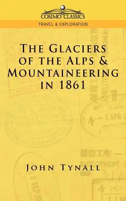 El Glaciar de los Alpes & Montañismo en 1861 - The Glacier of the Alps & Mountaineering in 1861