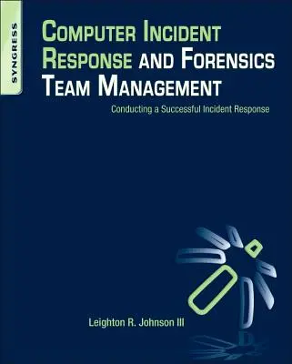 Gestión de equipos forenses y de respuesta a incidentes informáticos - Computer Incident Response and Forensics Team Management