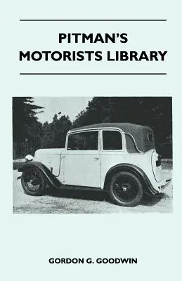 Pitman's Motorists Library - The Book of the Austin Seven - A Complete Guide for Owners of All Models with Details of Changes in Design and Equipment (La biblioteca del automovilista Pitman - El libro del Austin Seven - Una guía completa para propietarios de todos los modelos con detalles de los cam - Pitman's Motorists Library - The Book of the Austin Seven - A Complete Guide for Owners of All Models with Details of Changes in Design and Equipment