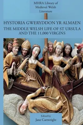 Hystoria Gweryddon yr Almaen: La vida en Gales Medio de Santa Úrsula y las 11.000 vírgenes - Hystoria Gweryddon yr Almaen: The Middle Welsh Life of St Ursula and the 11,000 Virgins