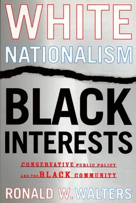 White Nationalism, Black Interests: La política pública conservadora y la comunidad negra - White Nationalism, Black Interests: Conservative Public Policy and the Black Community