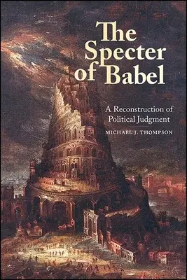 El espectro de Babel: Una reconstrucción del juicio político - The Specter of Babel: A Reconstruction of Political Judgment