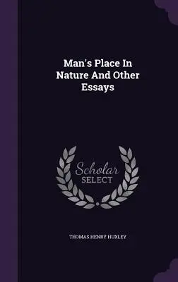 El lugar del hombre en la naturaleza y otros ensayos - Man's Place In Nature And Other Essays