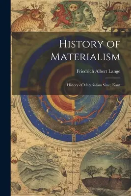 Historia del materialismo: Historia del materialismo desde Kant - History of Materialism: History of Materialism Since Kant
