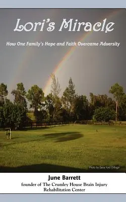 El milagro de Lori: Cómo la esperanza y la fe de una familia superaron la adversidad - Lori's Miracle: How One Family's Hope and Faith Overcame Adversity