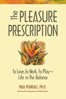 La receta del placer: Una nueva forma de bienestar - The Pleasure Prescription: A New Way to Well-Being