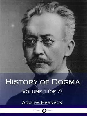 Historia del Dogma - Volumen 1 (de 7) - History of Dogma - Volume 1 (of 7)