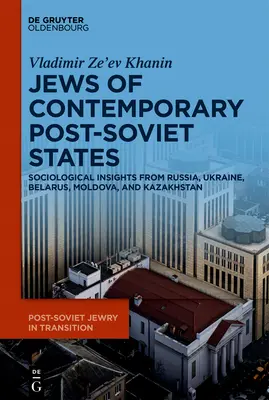 Los judíos de los Estados postsoviéticos contemporáneos: Perspectivas sociológicas de Rusia, Ucrania, Bielorrusia, Moldavia y Kazajstán - The Jews of Contemporary Post-Soviet States: Sociological Insights from Russia, Ukraine, Belarus, Moldova, and Kazakhstan