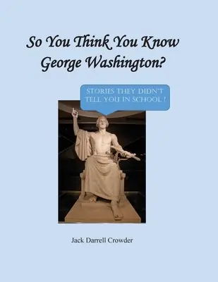 ¿Crees que conoces a George Washington? ¡Historias que no te contaron en la escuela! - So You Think You Know George Washington? Stories They Didn't Tell You in School!