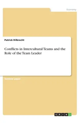 Los conflictos en los equipos interculturales y el papel del jefe de equipo - Conflicts in Intercultural Teams and the Role of the Team Leader