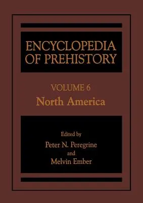 Enciclopedia de la Prehistoria: Volumen 6: Norteamérica - Encyclopedia of Prehistory: Volume 6: North America