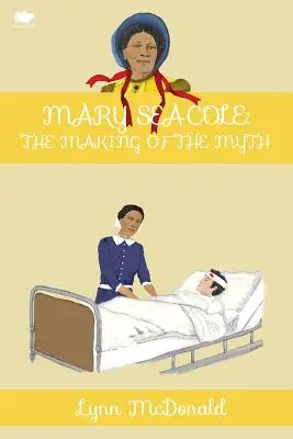 Mary Seacole: la creación del mito - Mary Seacole: The Making of the Myth