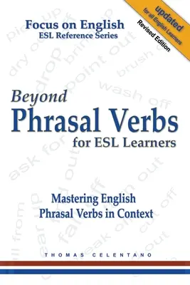 Beyond Phrasal Verbs for ESL Learners: Cómo dominar los verbos frasales ingleses en contexto - Beyond Phrasal Verbs for ESL Learners: Mastering English Phrasal Verbs in Context