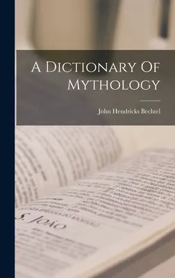 Un diccionario de mitología - A Dictionary Of Mythology