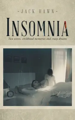 Insomnio: Dos esposas, recuerdos de infancia y sueños locos - Insomnia: Two Wives, Childhood Memories and Crazy Dreams