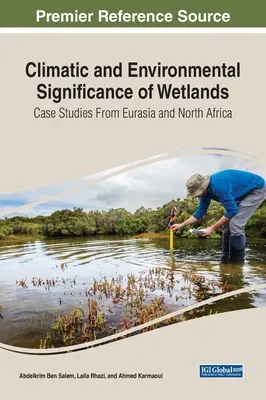 Importancia climática y medioambiental de los humedales: Estudios de casos en Eurasia y el norte de África - Climatic and Environmental Significance of Wetlands: Case Studies from Eurasia and North Africa