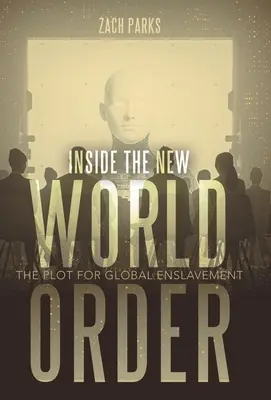 Dentro del Nuevo Orden Mundial: El complot para la esclavitud global - Inside the New World Order: The Plot for Global Enslavement